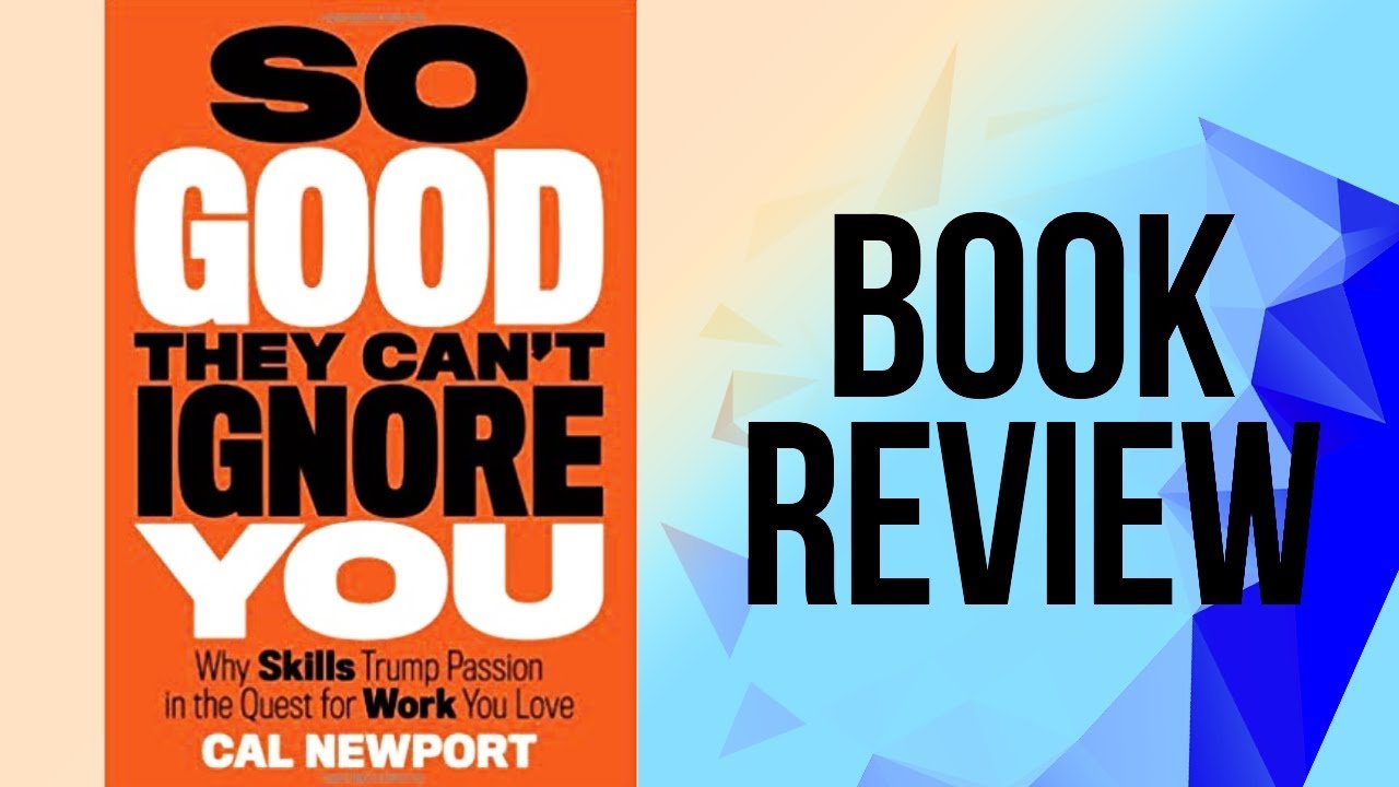 So Good They Can't Ignore You (Book Review)