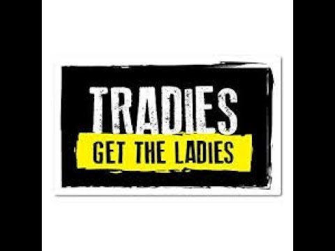 Tradies Get the Ladies