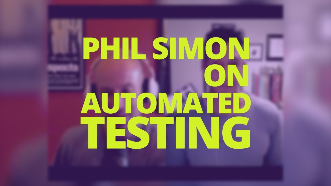 Phil Simon & John Sonmez: Automated Testing