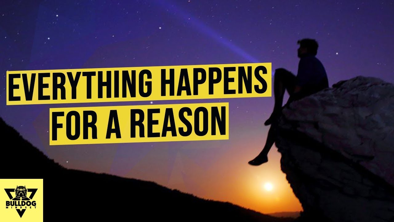 Everything Happens For A Reason... OR DOES IT?