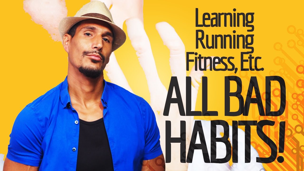 Running, Learning, Fitness: ALL BAD HABITS!