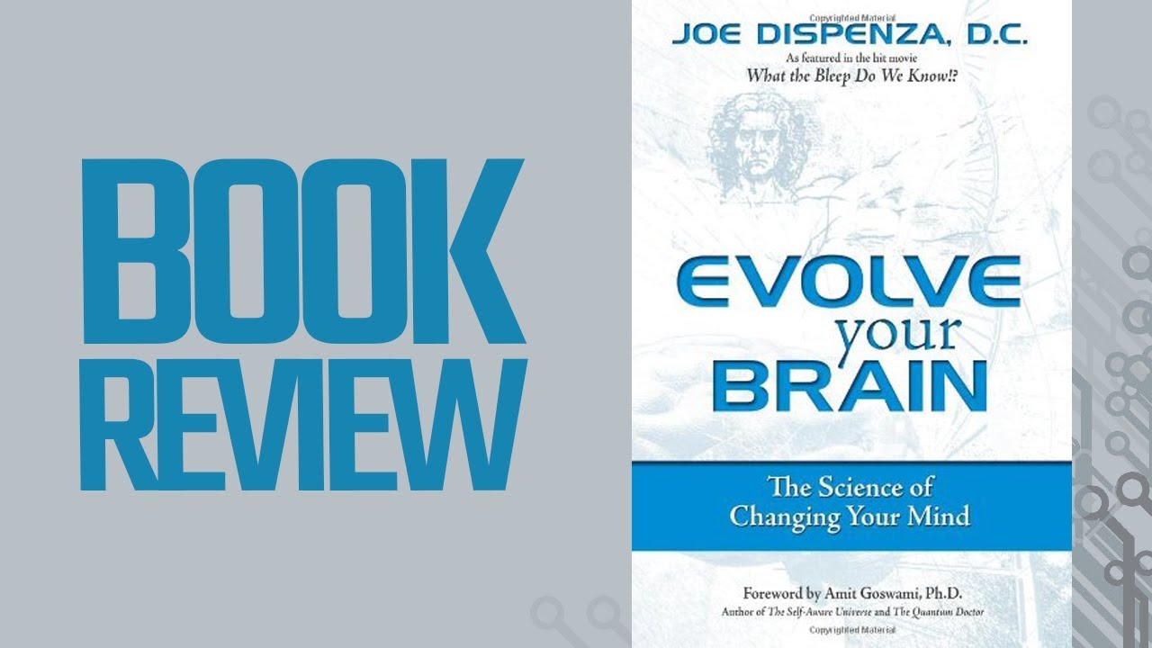 Evolve Your Brain: The Science of Changing Your Mind (Book Review)