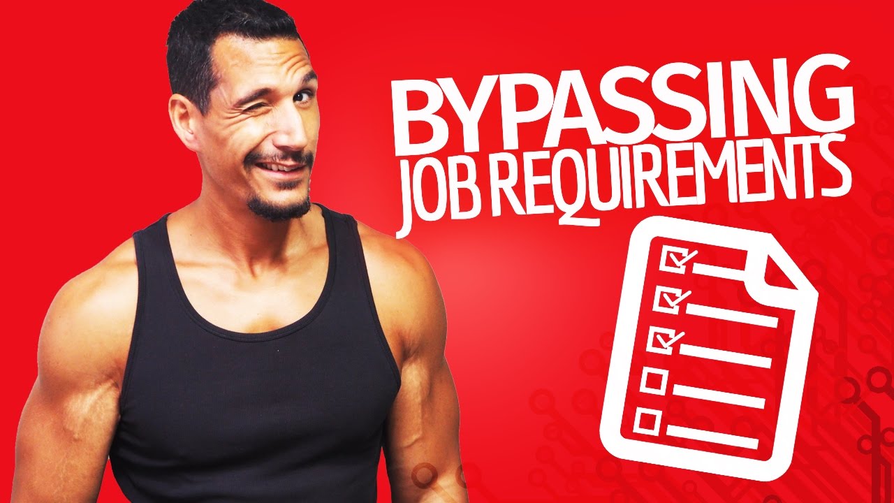 How To Bypass Job Requirements & Get The Job