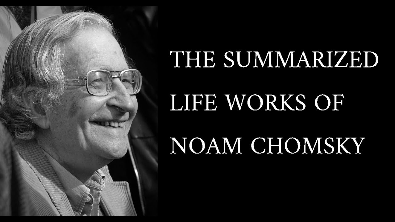 The Summarized Life Works of Noam Chomsky