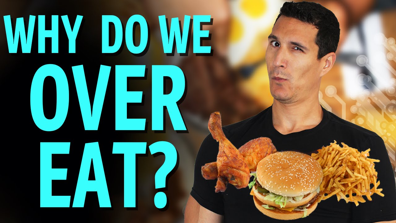 Overeating: Why We Eat More Than We Need?