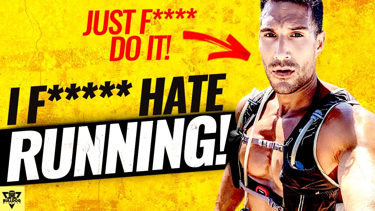 Do the $%!# You HATE  I HATE Running