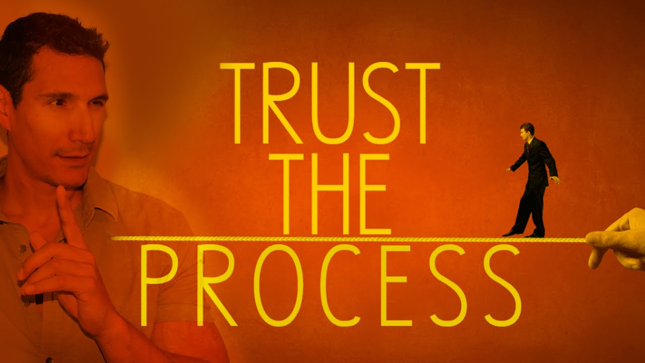 The Secret Of Life: Trusting The Process