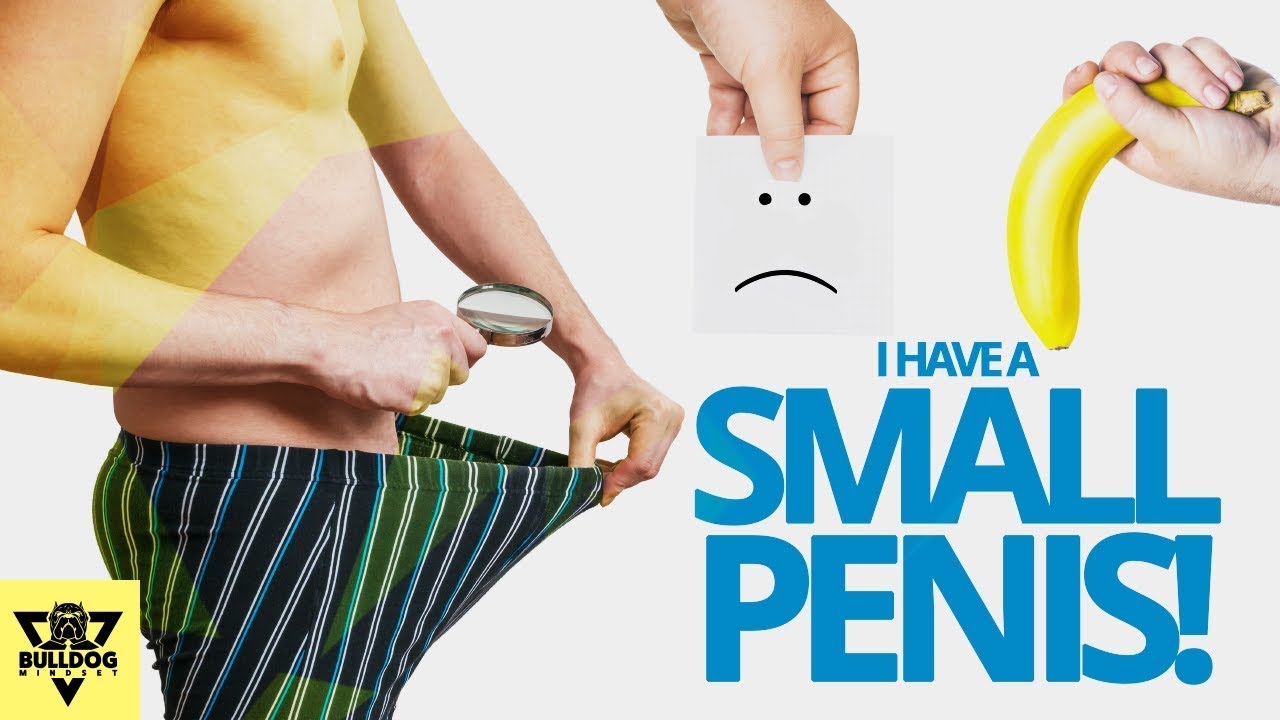 I Have A Small Penis... HELP! ? (What Is Considered A Small Penis?)