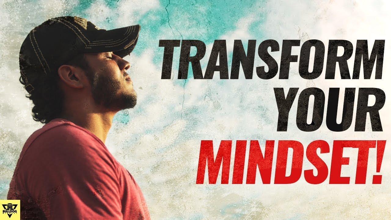 How To TRANSFORM Your Mindset