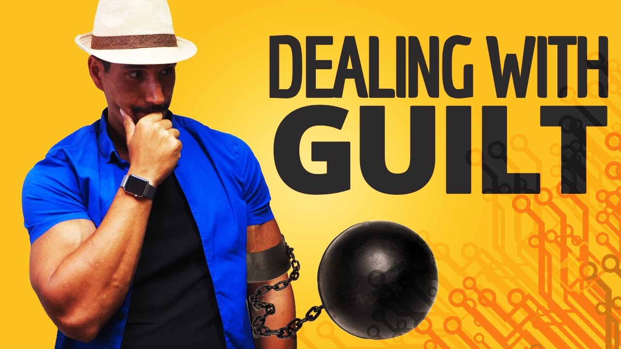 Dealing With Guilt & How To Overcome It