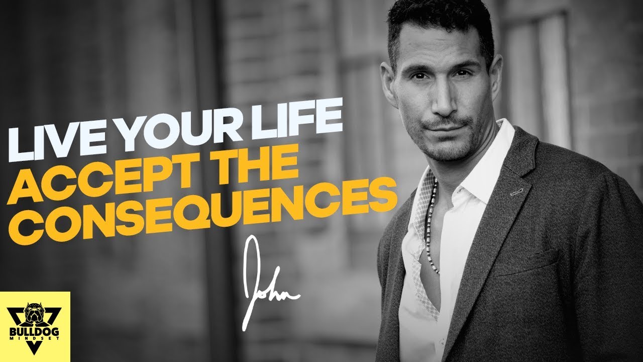 Live Your Life: ACCEPT The CONSEQUENCES