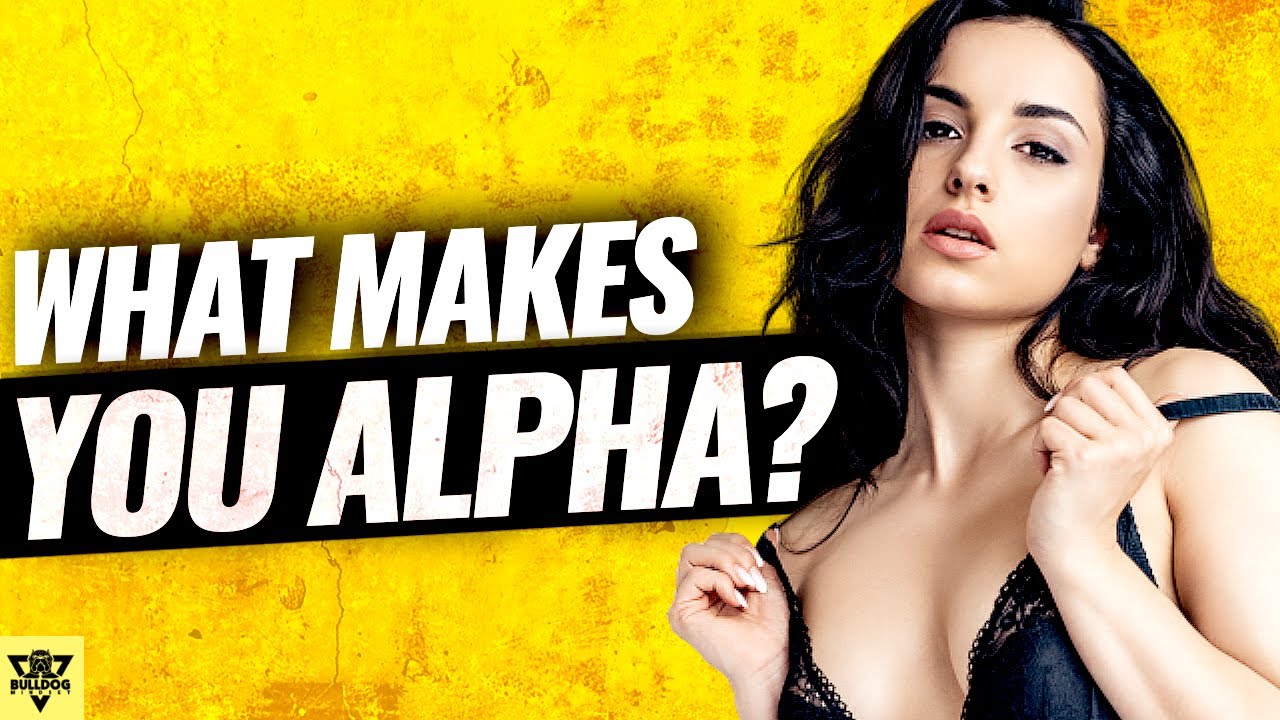 Why Women Like ALPHA Males, A REAL WOMAN Tells You