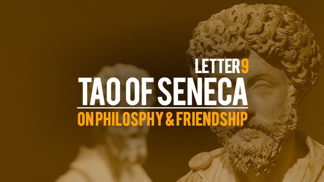 Tao Of Seneca Letter 9 - On Philosophy & Friendship