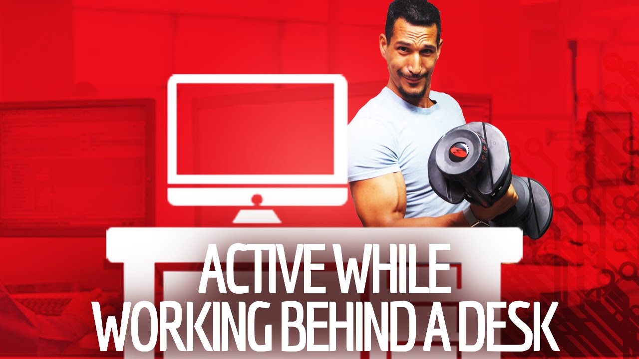 Being Active While Working Behind A Desk