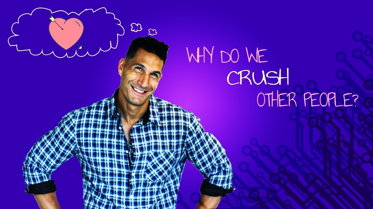 Why Do We Crush Other People? (And Want Them SO BAD)