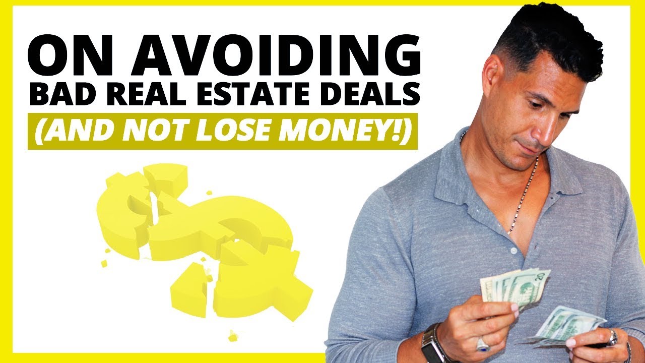 On Avoiding Bad Real Estate Deals (And Not Lose Money!)