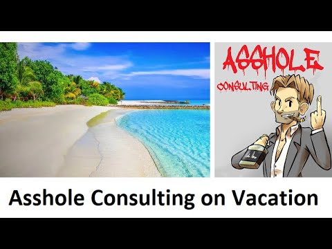 Asshole Consulting Going on Vacation: Re-Opening Nov 1st!