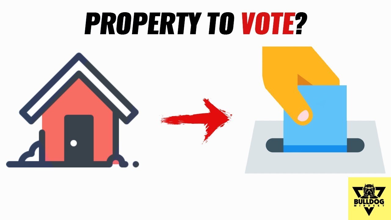 I Think You Need to OWN PROPERTY To VOTE - Here's Why