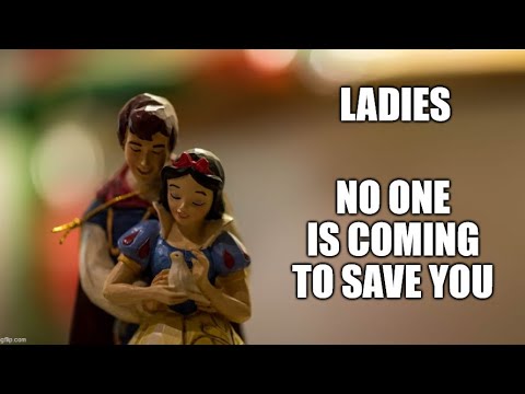 Ladies, Men are NOT Coming to Save You!