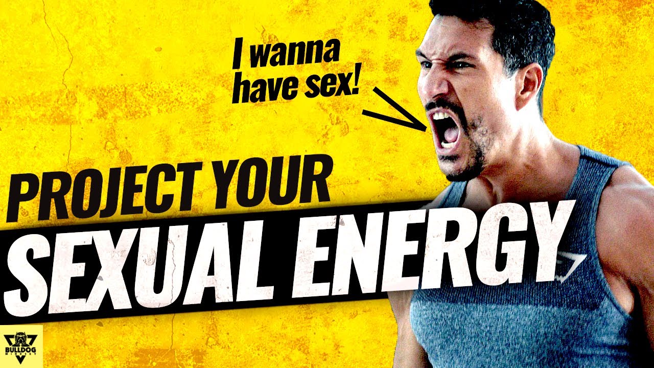 How to Project SEXUAL ENERGY as a Man