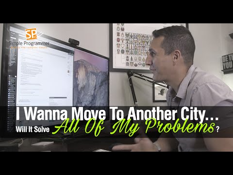 I Wanna Move To Another City... Will It Solve All Of My Problems?