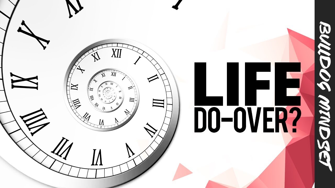 Stop Wasting Your Time: Life Is NOT A Do-Over!