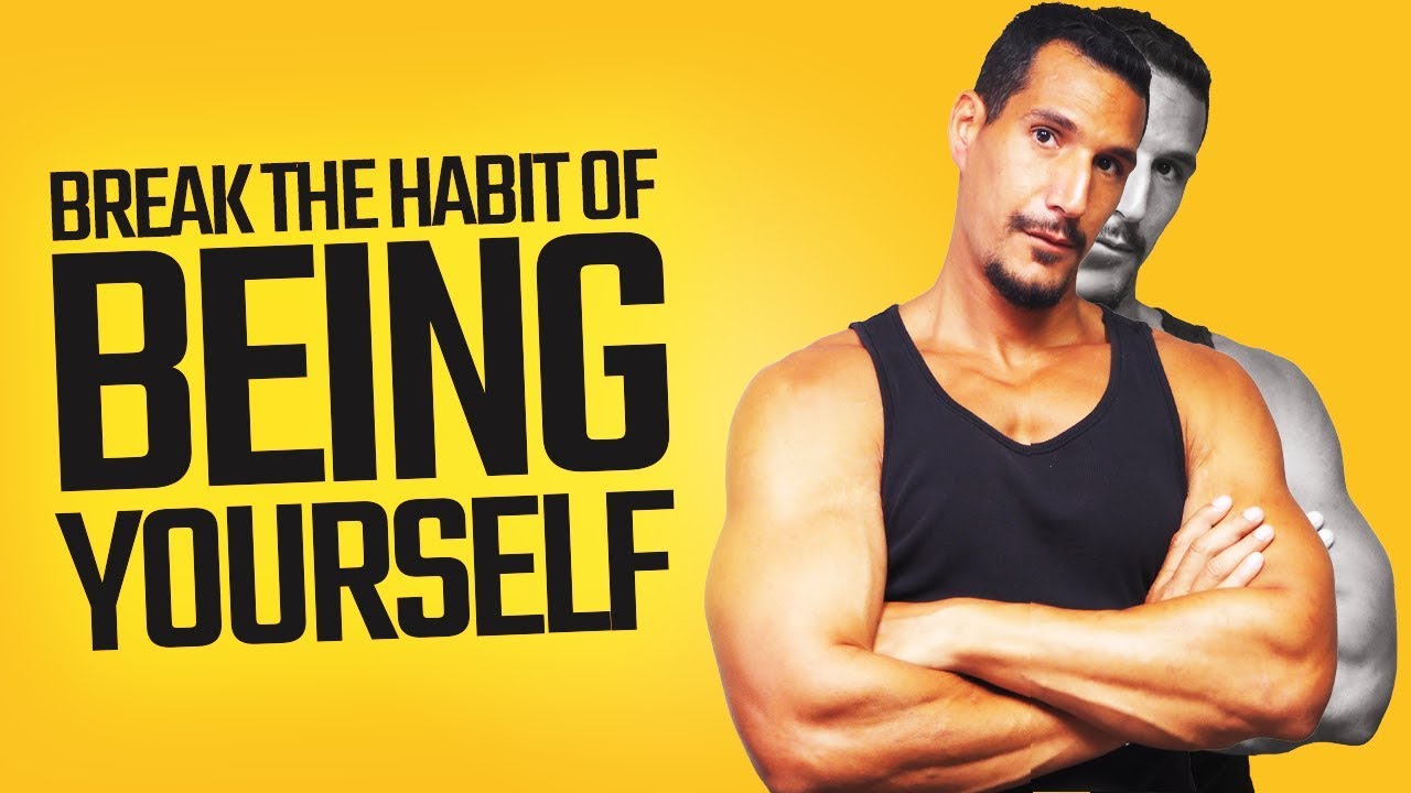 How To Break The Habit of Being Yourself