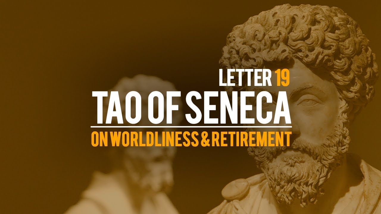 Tao of Seneca Letter 19 - On Worldliness & Retirement