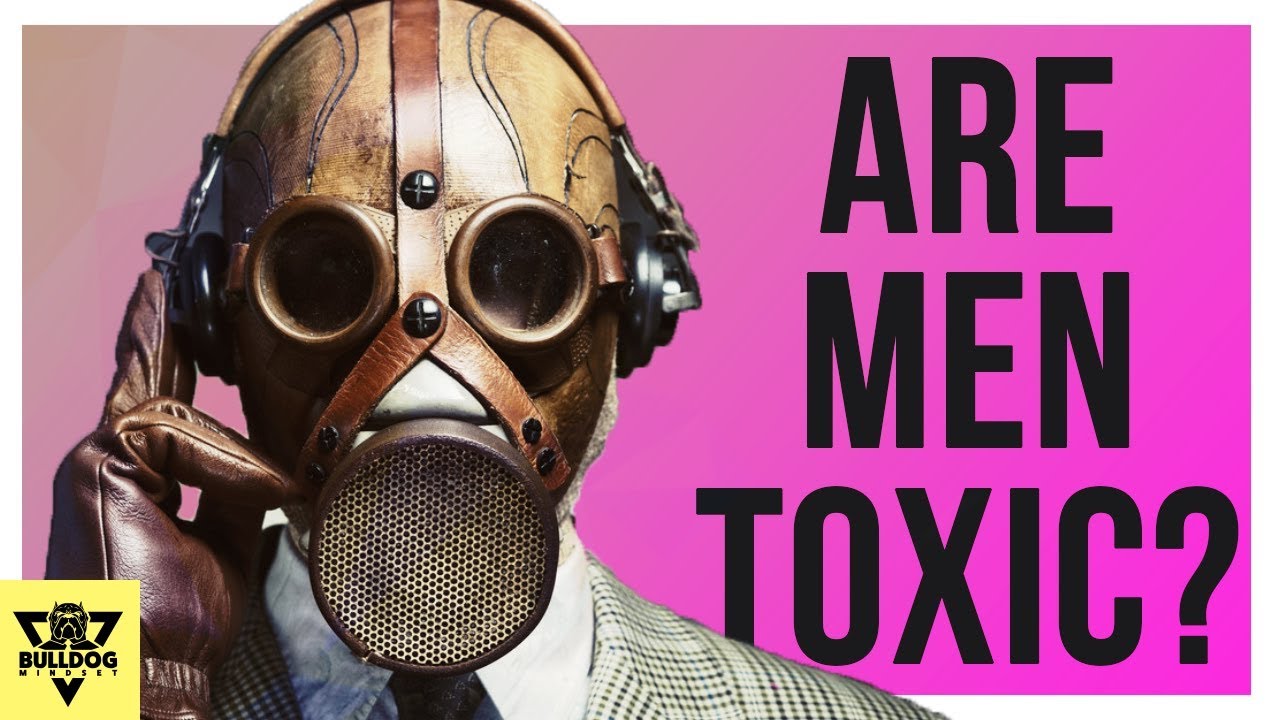 Why "Toxic" Masculinity Is A GOOD Thing