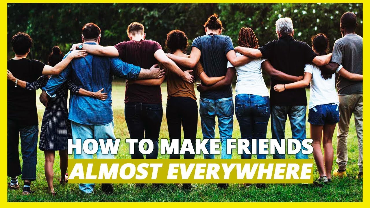 How To Make Friends Almost EVERYWHERE (And Meet New People!)