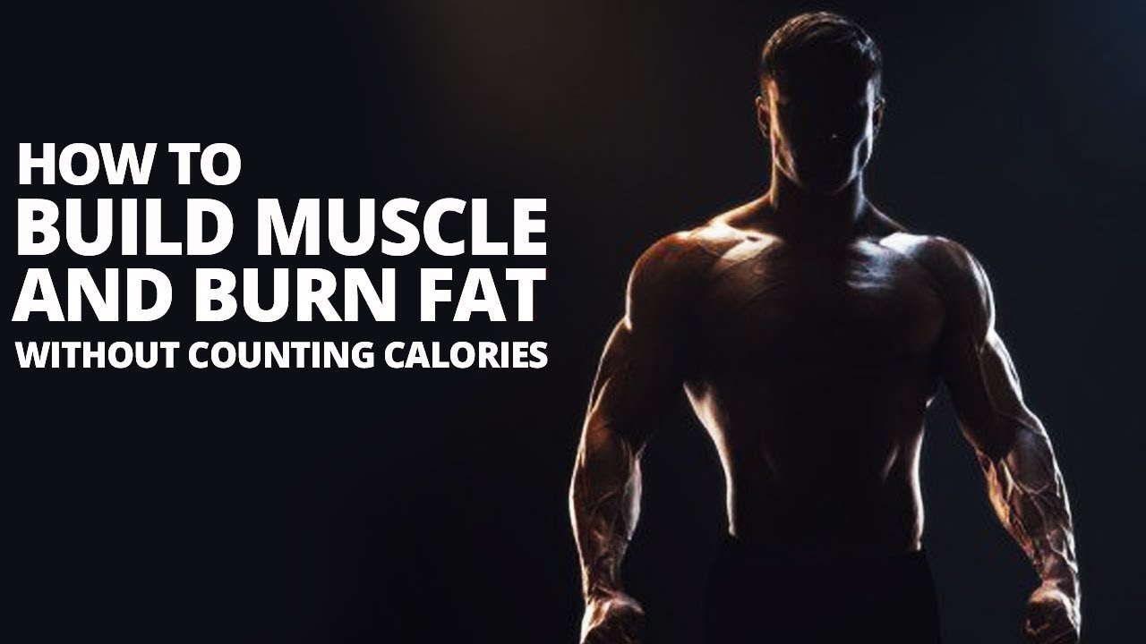 How to Build Muscle and Burn Fat Without Counting Calories