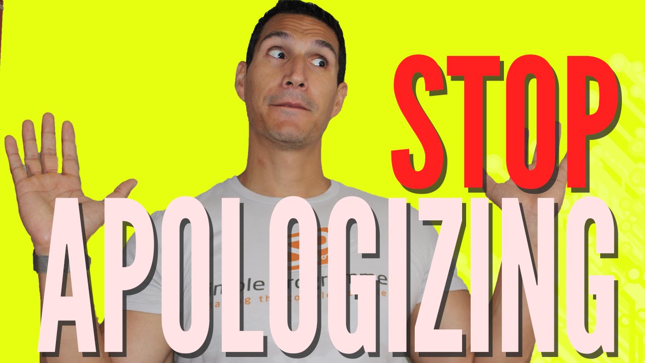 STOP Apologizing For Everything!