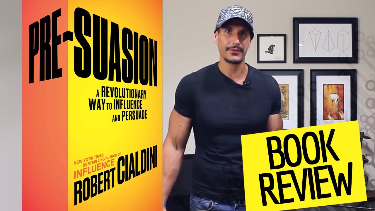 "Pre-Suasion: A Revolutionary Way to Influence and Persuade" Book Review