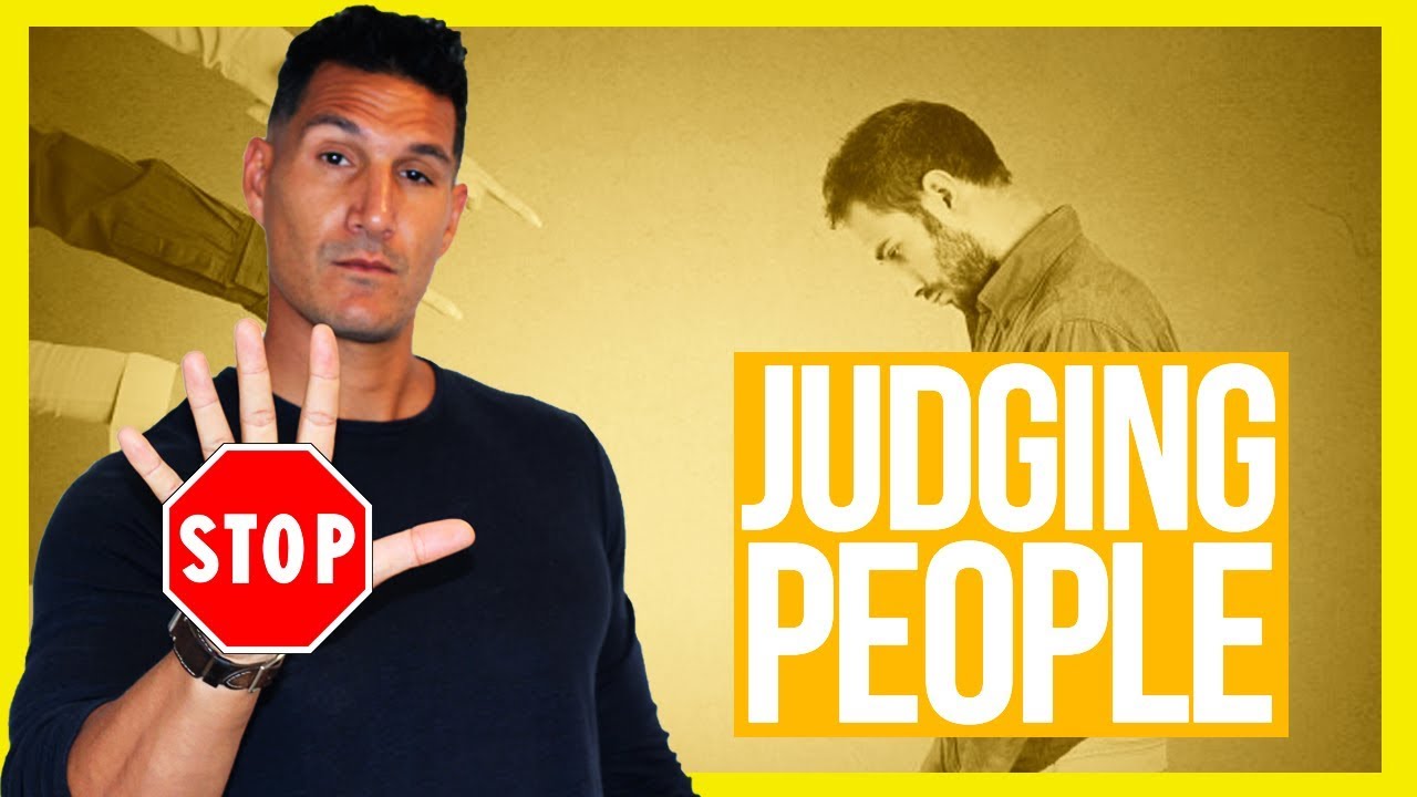 Why You Should STOP Judging People (And HOW It Affects YOU!)