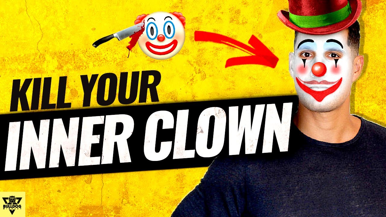 Kill YOUR Inner CLOWN