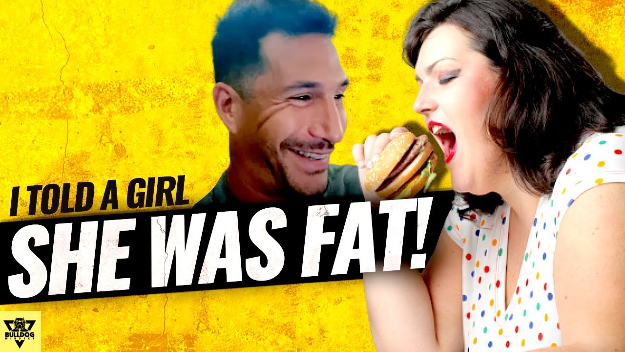 Told a Girl She Was FAT ... This is what happened