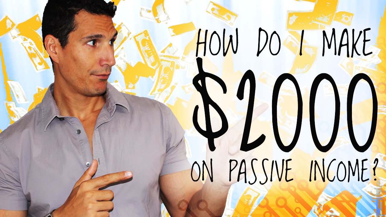 How Do I Make $2,000 A Month On Passive Income?