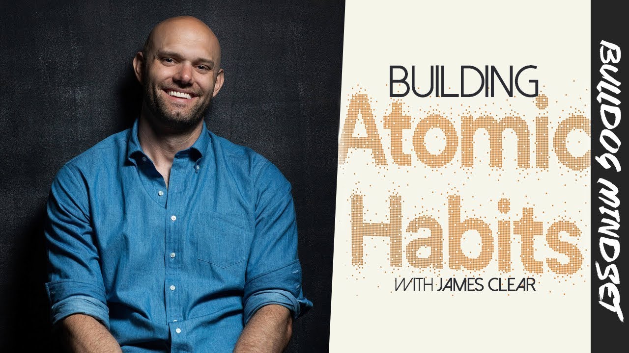 Atomic Habits: Breaking Bad Habits, Building Good Ones (With James Clear)