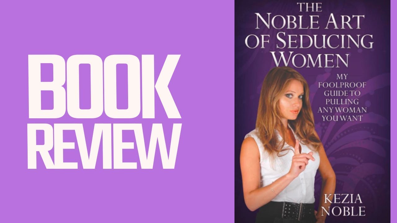 The Noble Art Of Seducing Women (Book Review)