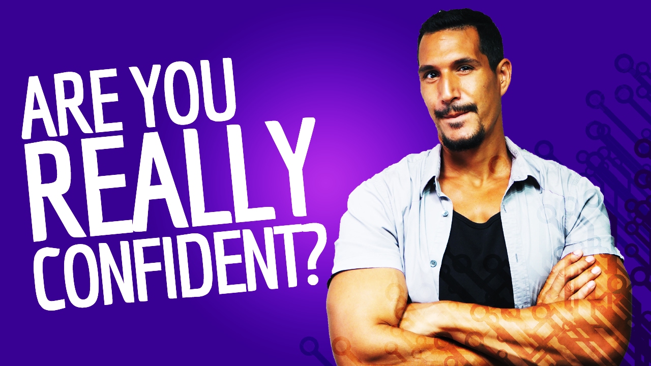 Are You REALLY Confident As A Man?