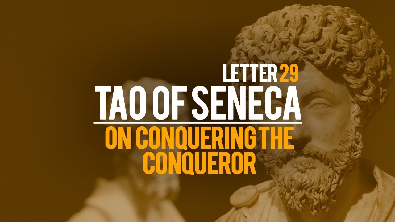 Seneca Letter 30 - On Conquering the Conqueror