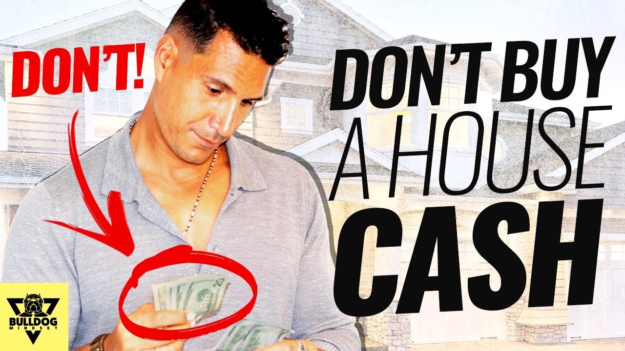 Buying A House CASH... STOP! You Need To Hear This