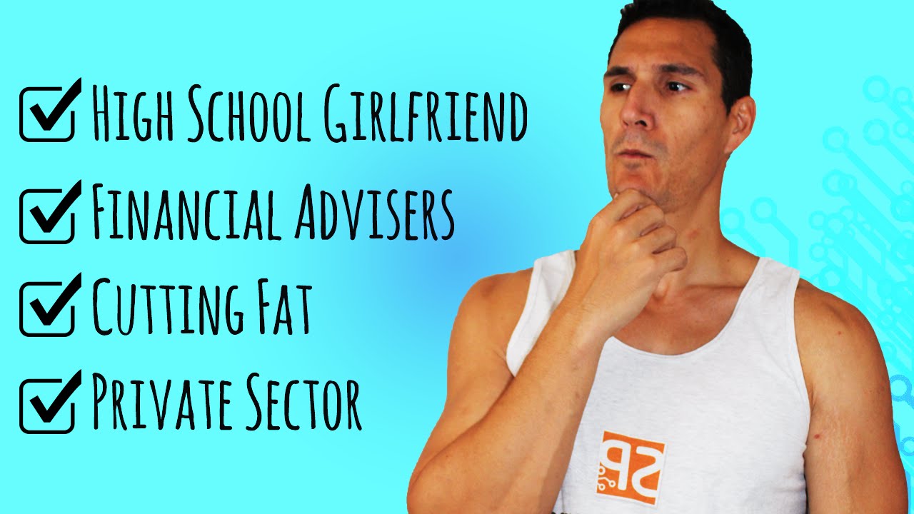 High School Girlfriend, Financial Advisers, Cutting Fat & Private Sector