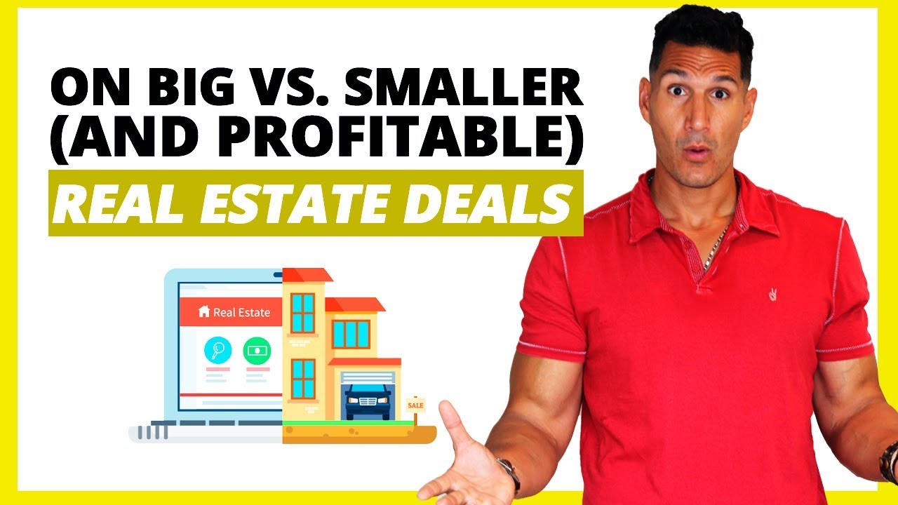 On Big Vs. Smaller (And Profitable) Real Estate Deals