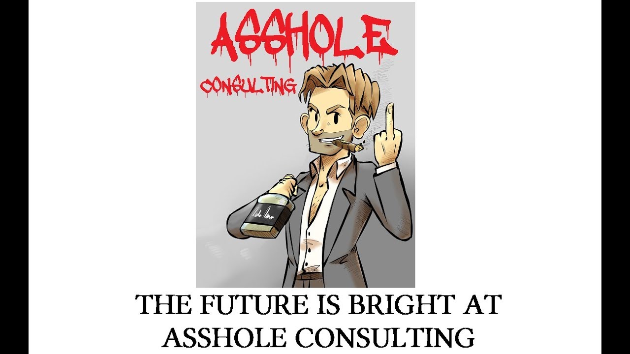 The Future of Asshole Consulting is Bright!