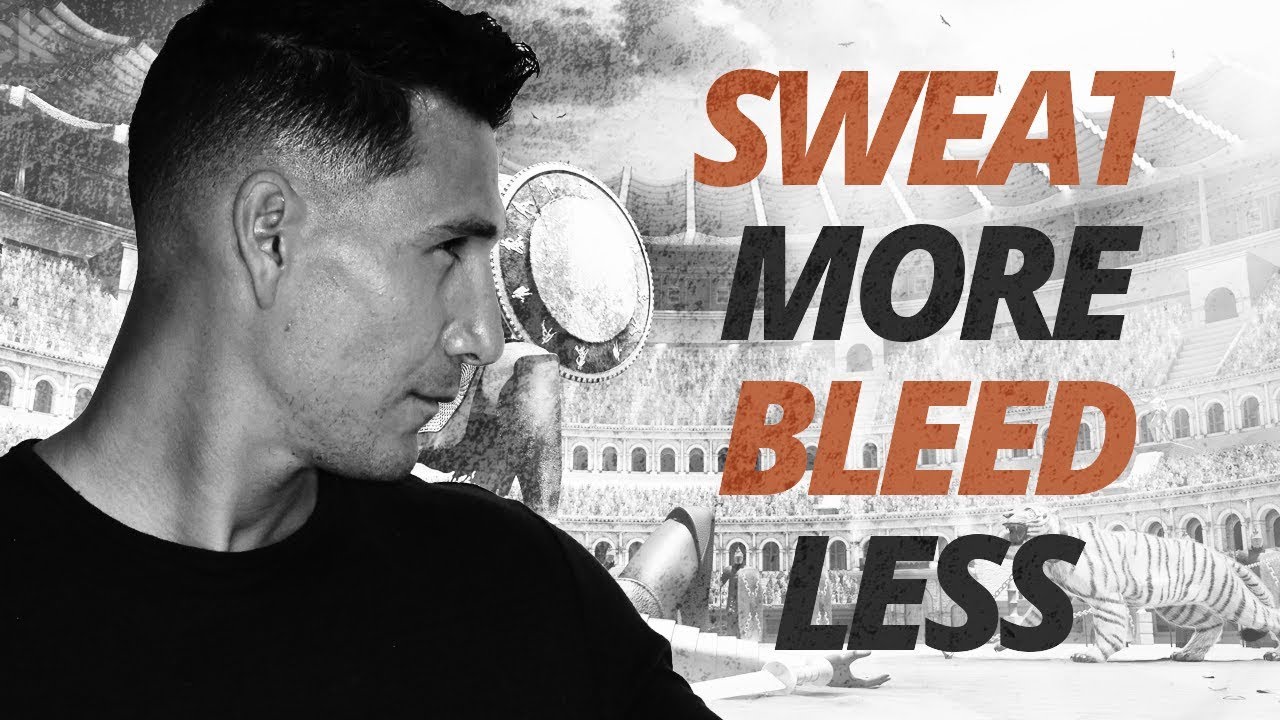 The More You Sweat In Practice The Less You Bleed In Battle