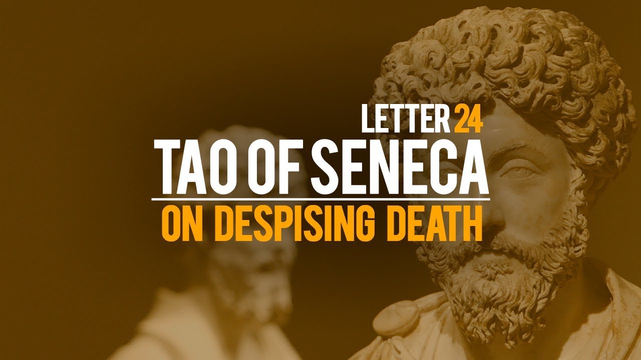 Tao Of Seneca Letter 24 - On Despising Death