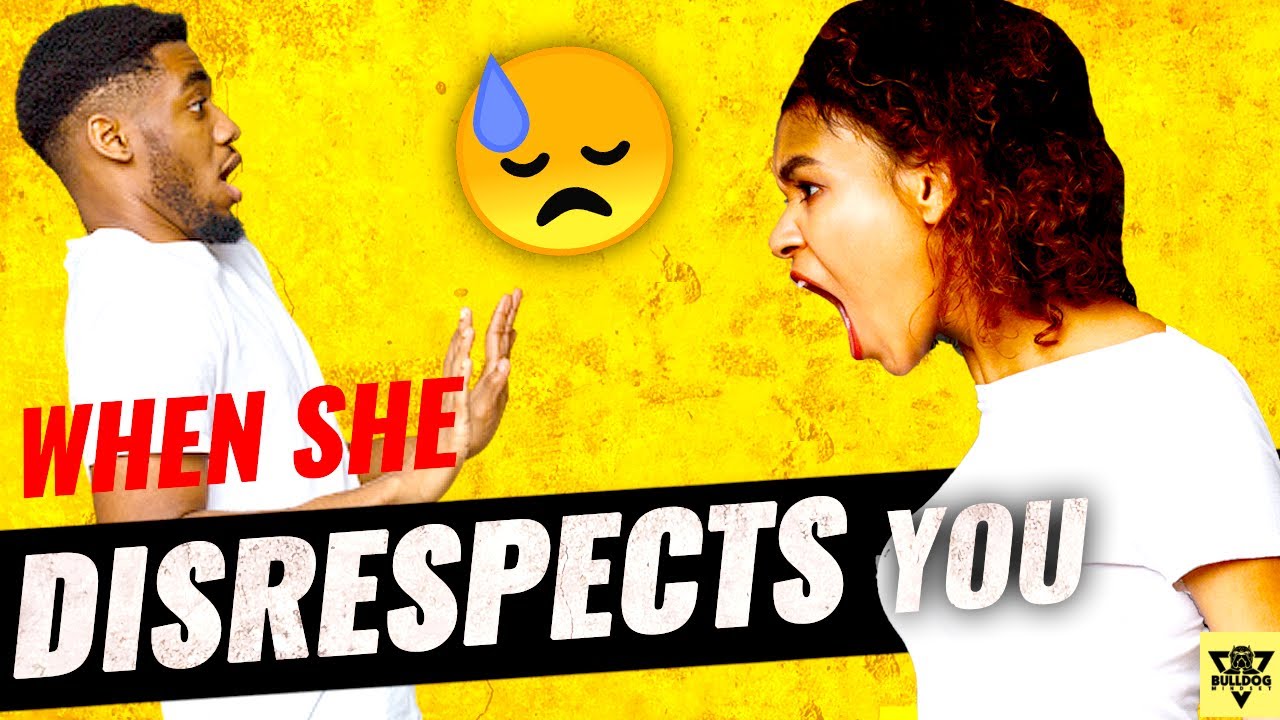 When Your Wife or Girlfriend DISRESPECTS You, DO THIS