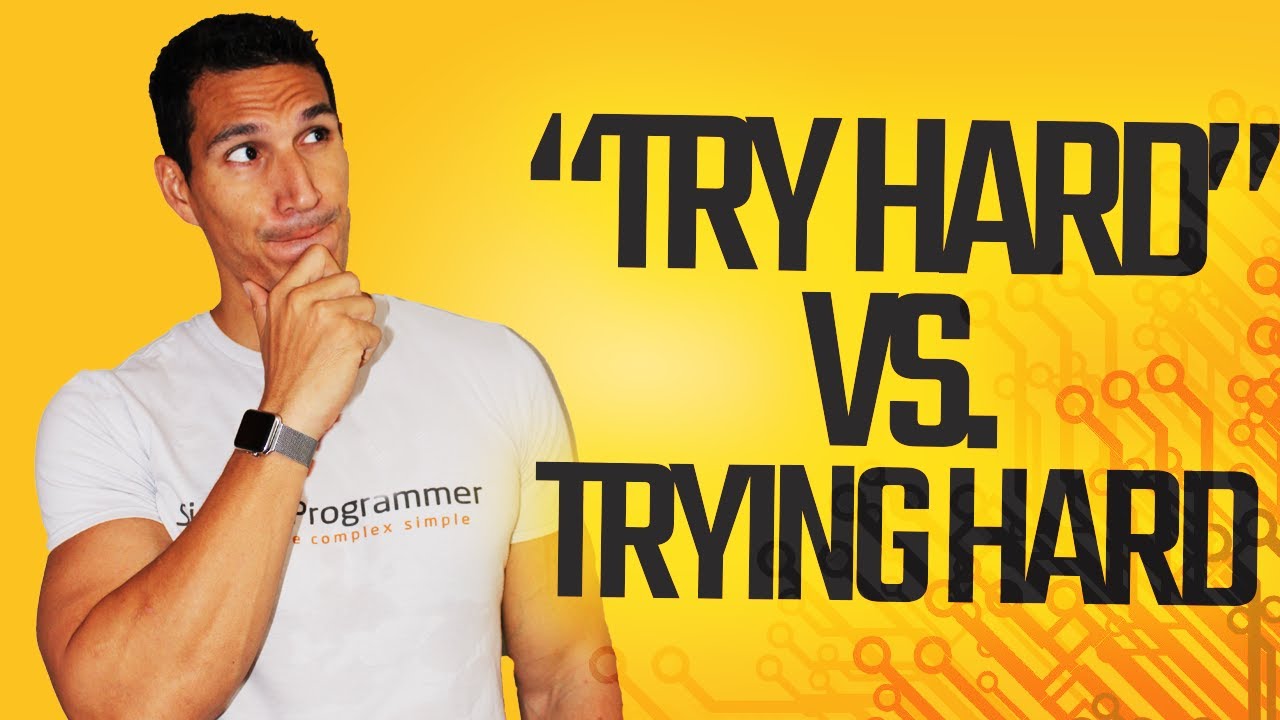 Being A "Try Hard" Vs. Trying Hard