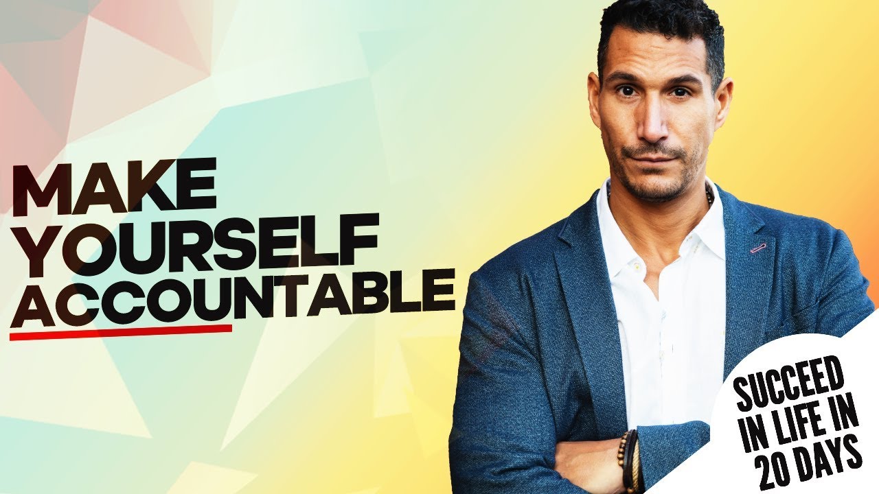 MAKE YOURSELF ACCOUNTABLE - How To Succeed In Life In 20 Days #6